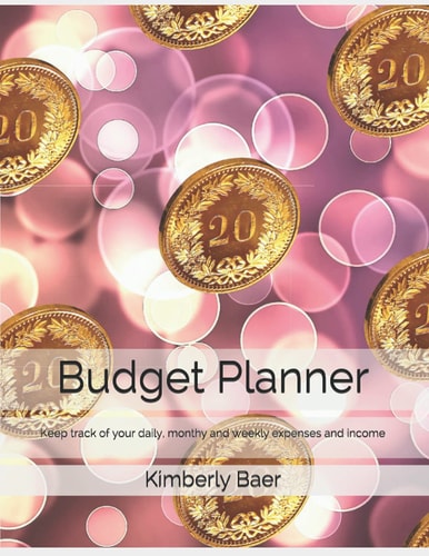 Budget Planner: Daily Weekly Monthly Budget Planner Workbook, Budget Planner 2021, Budget Planner Notebook: keep track of your daily, monthly, and weekly expenses and income, Budget Planner Organizer