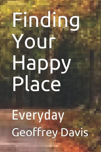 Finding Your Happy Place Everyday