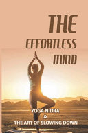 The Effortless Mind Yoga Nidra & The Art Of Slowing Down: Yoga Nidra Steps