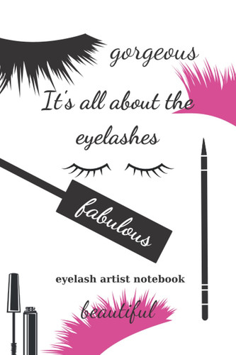 Eyelash Artist Notebook: It's all about the eyelashes