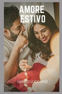 Amore Estivo Avventure e Fantasie Sessuali, Compilazioni Di Storie Di Sesso, Ricordi Intimi Ed Erotici, Storie Di Sesso per Adulti, Incontri e Piaceri