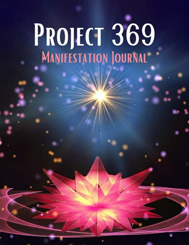 project 369 Manifestation Journal: The Key To The Universe for Creating Abundance, Success, Joy and Manifesting Your Dreams and Desires Great gift for friends, family, co-workers, and yourself.