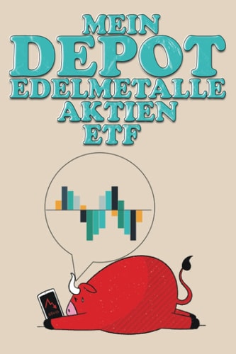 Mein Depot Edelmetalle Aktien ETF: Halte mit diesem anziehendem Notizbuch Daytrader, Langzeit Investor oder Bank und Broker entscheidungen fest die ... investitionen betreffen (German Edition)