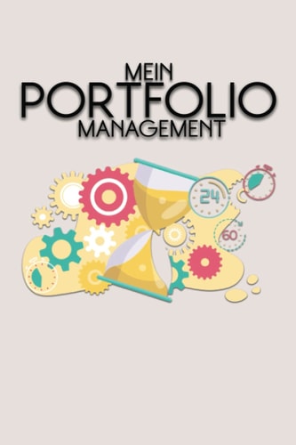 Mein Portfolio Management: Halte mit diesem stark unterstützendem Notizbuch Daytrader, Langzeit Investor oder Bank und Broker entscheidungen fest die ... investitionen betreffen (German Edition)