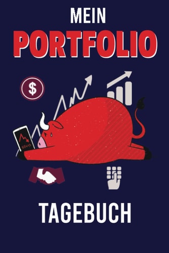 Mein Portfolio Tagebuch: Halte mit diesem zweckmäßigen Notizbuch Daytrader, Langzeit Investor oder Bank und Broker entscheidungen fest die deine Aktien investitionen betreffen (German Edition)