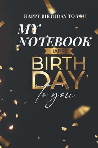 Happy Birthday to You notebook: journals for writing, Birthday gift,Black Lind notebook, 120 pages size 6x9 inshes.
