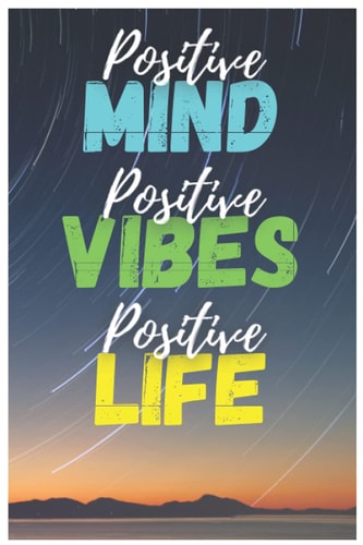 Positive Mind Positive Vibes Positive Life: Lined Notebook - Inspirational Journal, motivational notebooks for women, motivational quotes notebook, with positive mind book