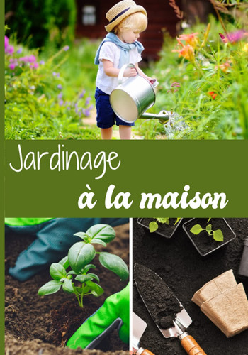 Le jardinage à la maison: Le journal à remplir pour le suivi des cultures de légumes du potager |110 pages à compléter pour suivre l’entretien du ... pour Noel ou un anniversaire (French Edition)