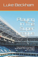 Playing In The Super League How Football in Europe Will Work When The Super League Is Launched