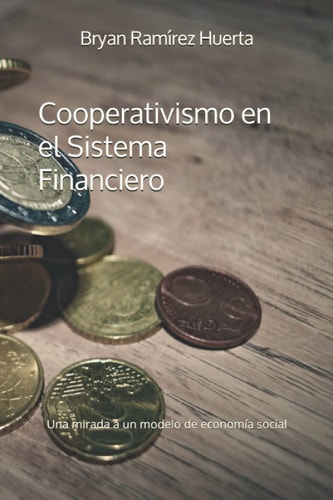 El Cooperativismo en el Sistema Financiero (Spanish Edition)