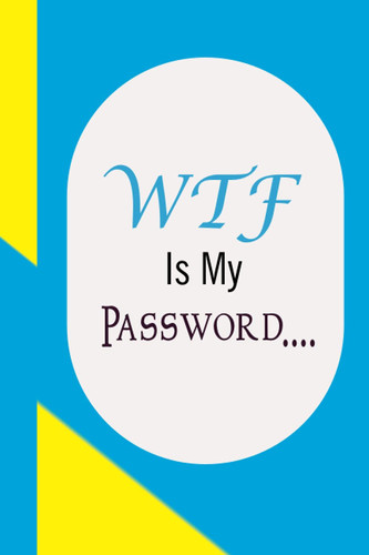 WTF Is My Password: Password Book Log Book