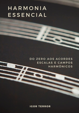 Do Zero Aos Acordes, Escalas E Campos Harmônicos