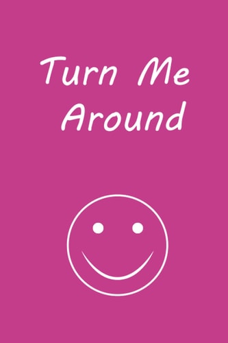 Turn Me Around: 6 x 9 Notebook For Birthday Gifts, Mother's Day Journal, Gift for Bestfriend (Pink I Love You Theme)