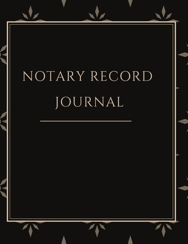 Notary Journal: A Notary Records Log Book For Public Notaries