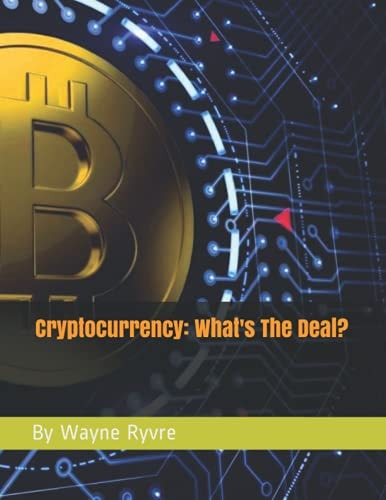 Cryptocurrency What's The Deal?