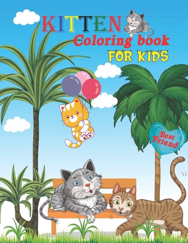 Kitten Coloring Book For Kids: Cat & Kitten Coloring Book for Girls & Boys,Kids, Toddlers with Over 38 Illustrated images