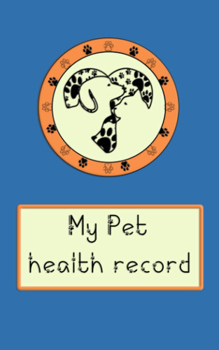 My Pet Health Record Pet Health Record: Dog and Cat Vaccine Record Book | Pet Health Record | Puppy and Kitten Vaccine Record | 120 Pages, 5 X8 | Paperback | Blue Background ... Dog and Cat Silhouette of White Paperback