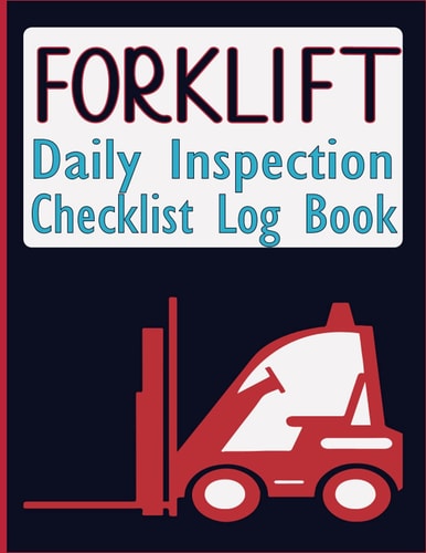 Forklift Daily Inspection Checklist Log Book: Daily Pre-Operational Forklift Inspection Checklist /Forklift Operator Safety Logbook