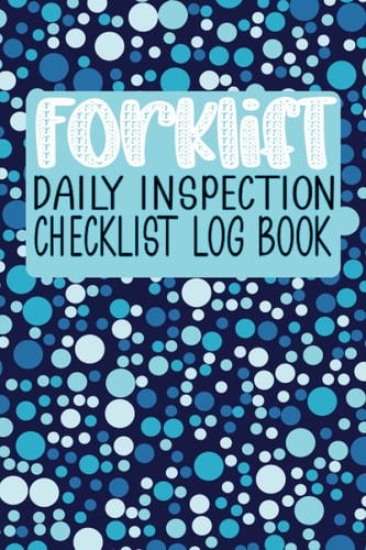 Forklift Daily Inspection Checklist Log Book: Forklift Operator Safety Logbook /Daily Pre-Operational Forklift Inspection Checklist / ( 6 X9) 120page