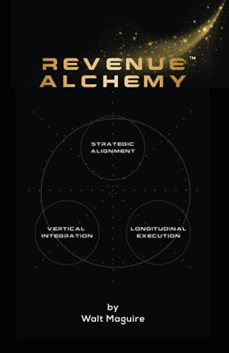 Revenue Alchemy: The Three Critical Success Factors to Optimize Sales Force Effectiveness (SFE)