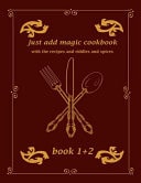 Just Addmagic Cookbook with the Recipes and Riddles and Spices
