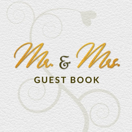Mr. & Mrs. Guest Book: Wedding Guest Book | Keepsake to Capture Memories of Your Special Day | Gold & White Leather Design
