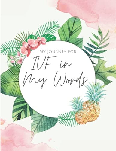 My Journey for IVF In My Words: In Vitro Fertilization Journal with Blank Lined Pages for IVF Gift, Planner, Reflection, Notes, Journaling, Tracking, Planning, Infertility Diary
