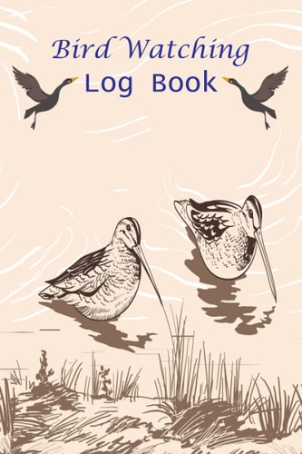 Bird Watching Log Book: Pretty Hobbies Enjoy & Track Your Adventures by Bird Watchers Notebook Journal Activity Logbook [Includes Space To Include Your Pictures or Sketches]
