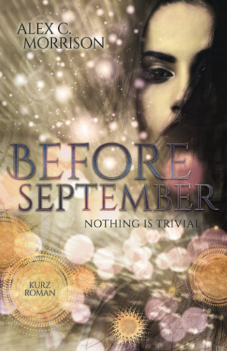 Before September: Nothing is trivial (German Edition)