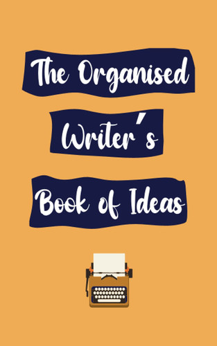 The Organised Writer's Book of Ideas | A5 Writer's Notepad | 100 lined pages: Lined writer's notebook with additional method to keep your ideas organised.