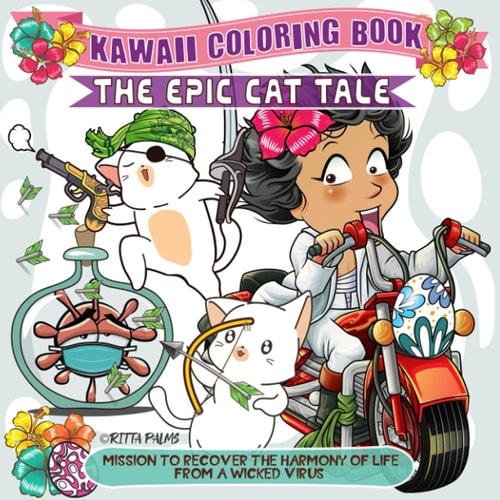 Kawaii Coloring Book: The Epic Cat Tale. Mission to Recover Harmony of Life From a Wicked Virus – Relaxing Coloring for Kids, Teens and Women (KAWAII COLORING BOOKS)