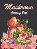 Mushroom Coloring Book Kids Coloring Book Stress Relieving Mushroom Designs