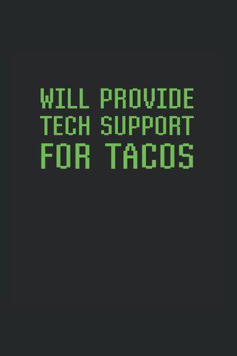 Will Provide Tech Support For Tacos: Wide Rulled Notebook For Technical Support Agents