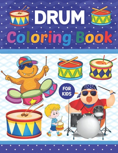 Drum Coloring Book For Kids: Drum Coloring Books for Children, Boys & Girls. Stress Relieving, Relaxation & Fun Coloring Book. Drum Coloring Books for ... Coloring Book For Kids Boys Girls & Toddlers.