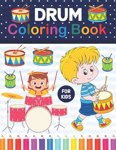 Drum Coloring Book For Kids: Drum Coloring Book for Music Lovers kids. Stress Relieving Designs For Relaxation And Fun. Musical Instruments Coloring Book For Kids Boys Girls & Toddlers.