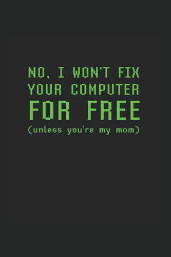 No I Won't Fix Your Computer For Free, Unless You're My Mom: Expense Tracker For Computer Repair Technicians