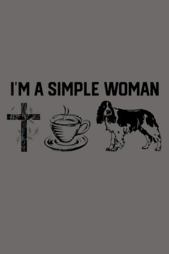 I M A Simple Woman Jesus Coffee English Springer Spaniel: Notebook Planner - 6x9 inch Daily Planner Journal, To Do List Notebook, Daily Organizer, 114 Pages