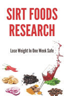 Sirt Foods Research: Lose Weight in One Week Safe Sirtfoods Full List
