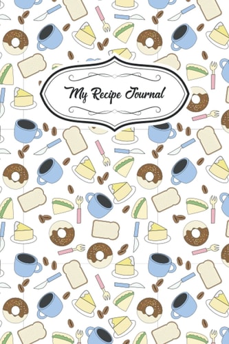 My Recipe Journal: Blank Recipe JournalTo Write In: Empty Cookbook And Organizer To Note Down Your 100 Favorite Recipes