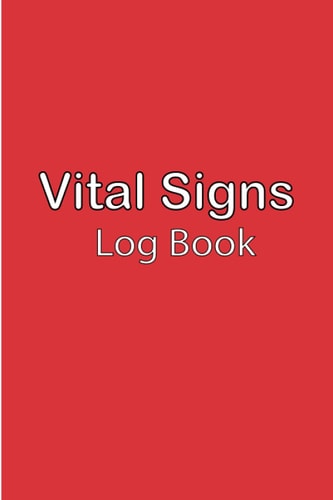 Vital Signs Log book: Personal health record keeper, Vital Signs Log Book For Nurses, Track all of the vital signs Weight, temperature, Heart rate