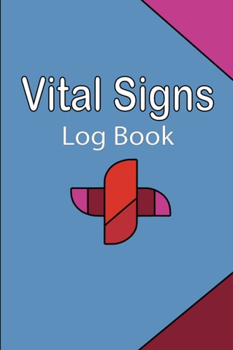 Vital Signs Log book: Perfect for tracking Weight, Heart rate, Temp, Blood sugar, Blood pressure & Oxygen Saturation... Medical log book