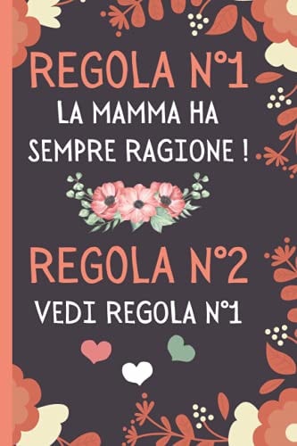 La Mamma Ha Sempre Ragione !: Regalo Mamma Originale , Perfetto per Prendere Appunti, Scrivere Pensieri, Ricette, Diario o Agenda,.. , Festa Della Mamma (Italian Edition)