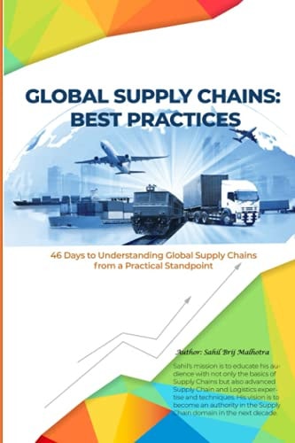 Global Supply Chains: Best Practices 46 Days to Understanding Global Supply Chains from a Practical Standpoint