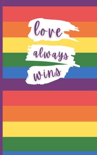 Notebook Journal: Rainbow Love Wins Composition Notebook - Small 5 x 8 - College Ruled 80 Pages: Love Always Wins