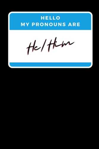 Hello My Pronouns Are He/Him: Transgender transition journal