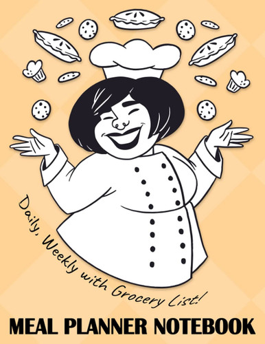 Meal Planner Notebook - Daily, Weekly with Grocery List: Plan Breakfast, Lunch, and Dinner | Menu Prep For Family, Workout, Diet, Vegan, Keto, ... with Monthly Inventory and Groceries Shopping