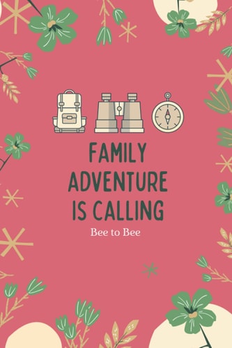 Family Adventure is calling: The Family Camping Journal and Logbook: Travel Journal Diary RV Caravan Trailer Journey Traveling Log Book - Campsite Journaling Notebook