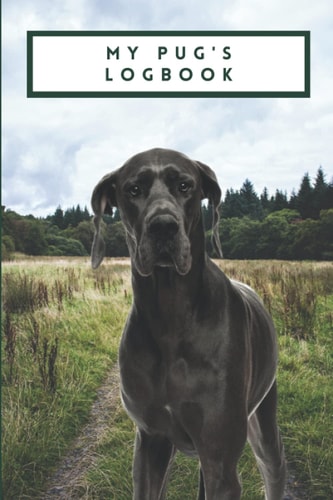 My Dog's Logbook: Daily Logbook For Your Pet Great Dane - Record Book For Medical & Vet Records - Dog Training Notes - Manage Expenses - Notebook To ... Your Dogs Life & Health | K9 Journal Pages
