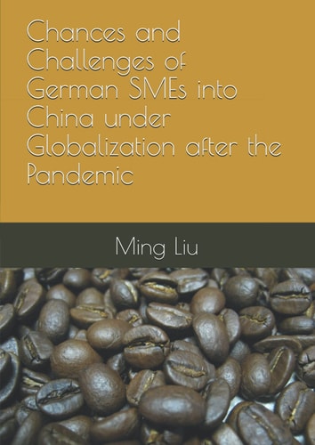 Chances and Challenges of German SMEs into China under Globalization after the Pandemic