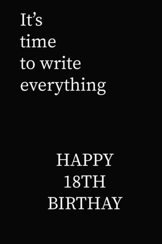 It’s time to write everything: Lined Notebook Journal
